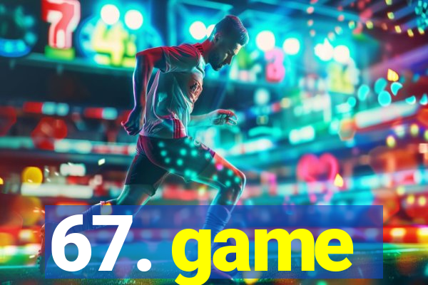 67. game